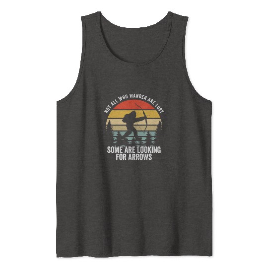 Not All Who Wander Are Lost Arrows Bigfoot Fathqw Tank Tops