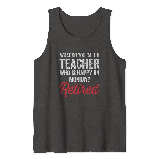 Happy On Monday Retired Teacher Retirement Gift Tank Tops