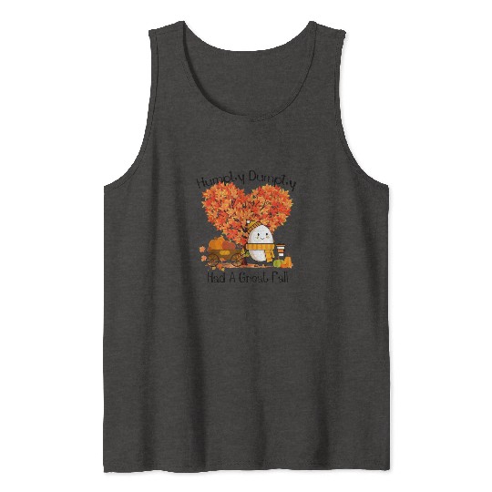 Humpty Dumpty Had A Great Fall Tank Tops