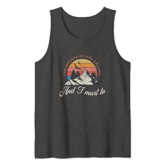 The mountains are calling and i must go Tank Tops