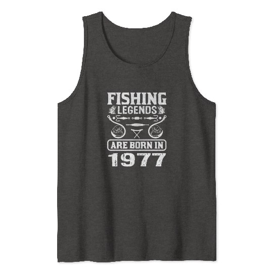 Fishing Legends Are Born In 1977 Tank Tops
