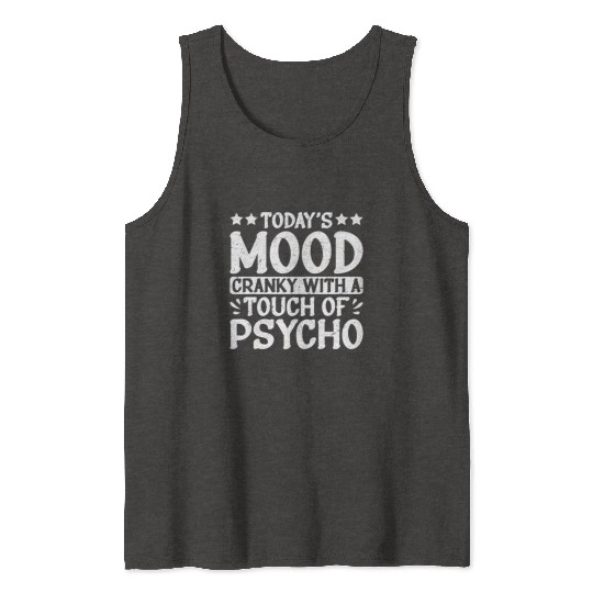 Today's Mood Cranky With A Touch Of Psycho 2 Tank Tops