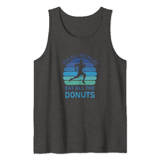 Run All the Miles Eat All the Donuts - Running Tank Tops