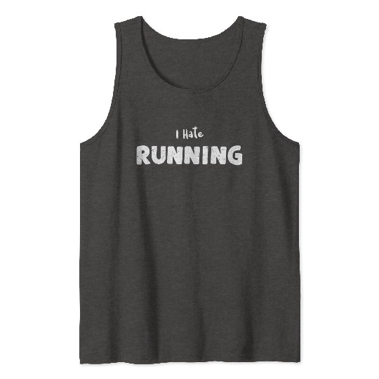 I Hate Running - Workout Tank Tops