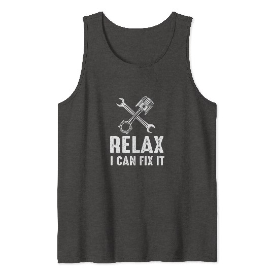 Relax I Can Fix It Mechanic Handyman design Tank Tops