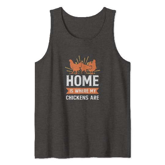 Funny Farming Home Is Where My Chickens Are Farmer Tank Tops