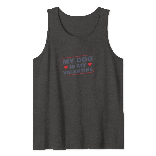 My Dog is My Valentine Dog Owner Design for Women Tank Tops