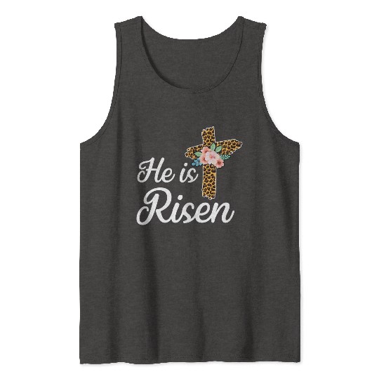 He Is Risen Jesus Christ Cross Easter Sunday Tank Tops