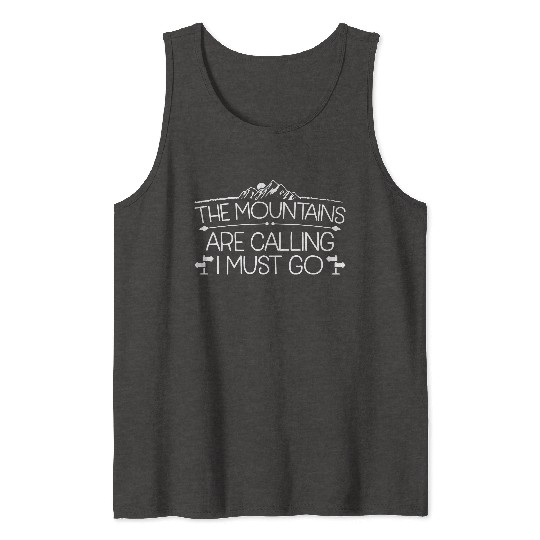 The Mountains Are Calling I Must Go Tank Tops