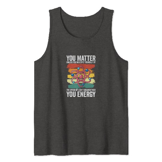You Matter Unless You Multiply Yourself By Tank Tops