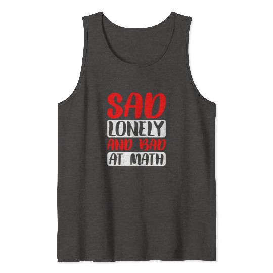 Sad Lonely And Bad At Math 2 Tank Tops