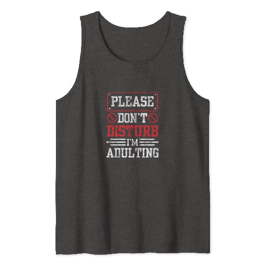 Please Don't Disturb I'm Adulting Birthday Adult Tank Tops