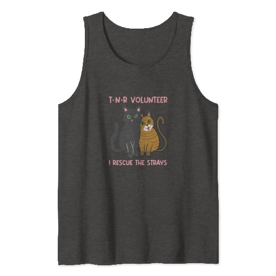 T N R Volunteer I rescue stray cats street cats Tank Tops