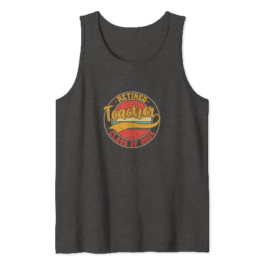 Retired Teacher Class Of 2024 Tank Tops