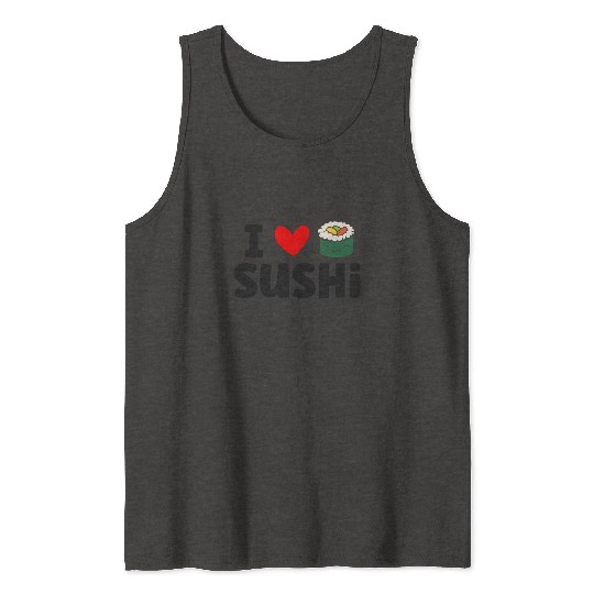I Love Sushi Love Sushi Rolls Tank Tops