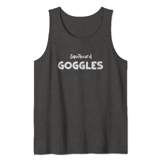 Snowboard Goggles - Snowboarding Tank Tops
