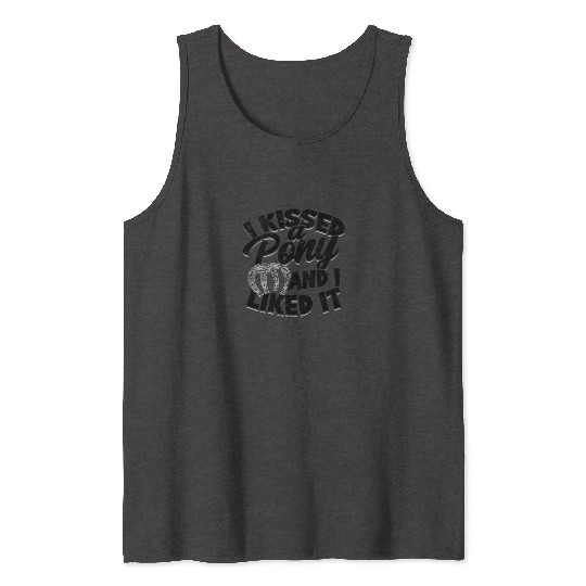 I kissed a pony and I liked it - pony Tank Tops