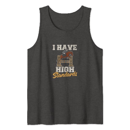 Horse Lover Equestrian Show Jumping I Have High St Tank Tops