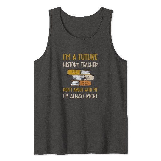 I'm a future History Teacher Tank Tops