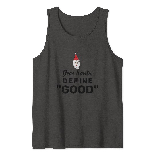 Dear Santa define good Tank Tops