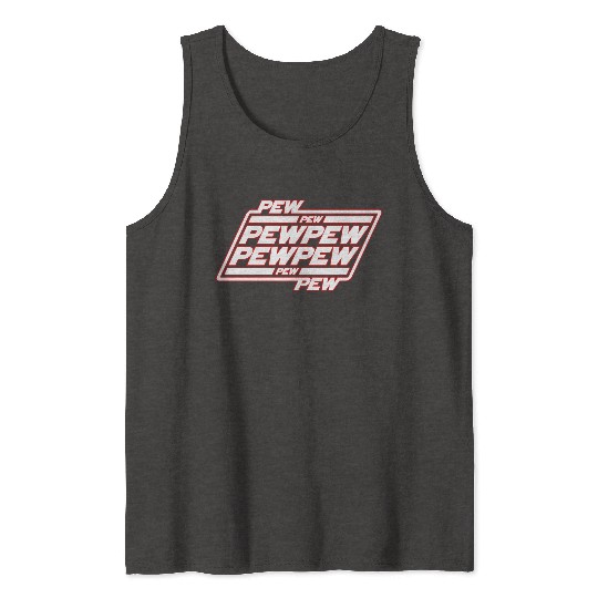 Pew Pew Pew Tank Tops