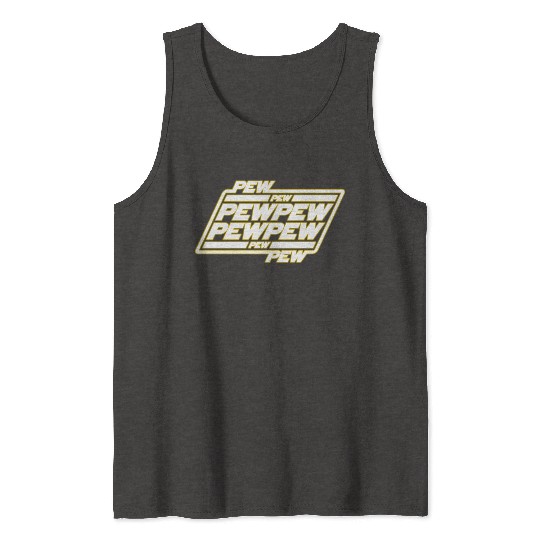 Pew Pew Pew Tank Tops