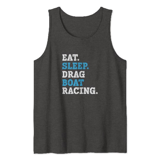 Eat Sleep Drag Boat Racing Boat Race Boat Riding Tank Tops