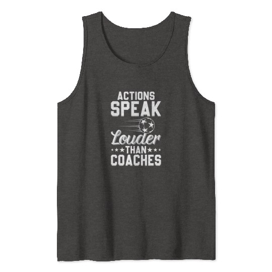 Actions Speak Louder Than Coaches - Soccer Coach Tank Tops