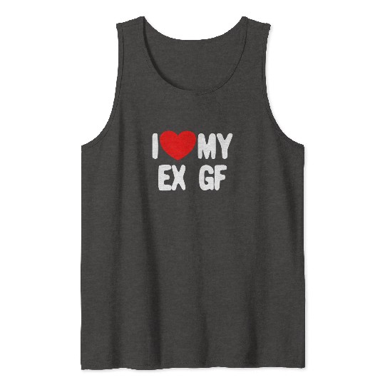 I Love My Ex GF Funny Mens I Love My Ex Girlfriend Tank Tops