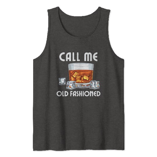 Call Me Old Fashioned. Funny Whiskey. Tank Tops