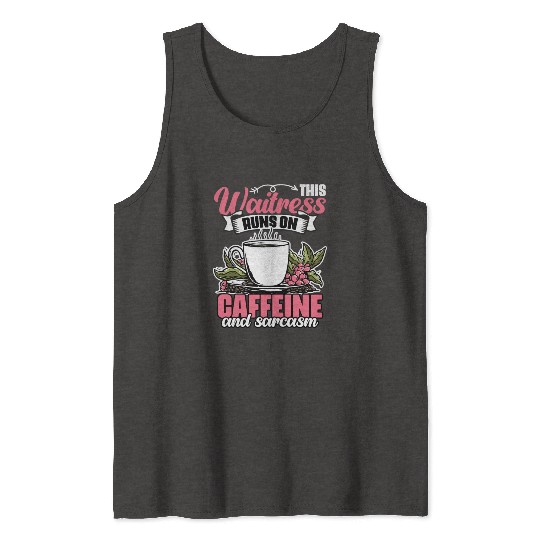 Funny This Waitress Runs On Caffeine And Sarcasm Tank Tops