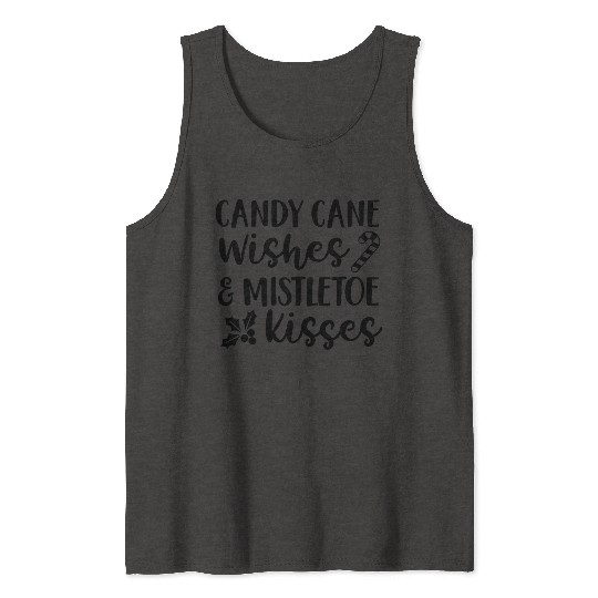 Candy Cane Wishes Mistletoe Kisses Tank Tops