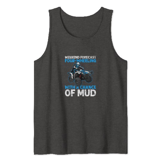 Weekend Forecast Four-wheeling with a chance of Tank Tops