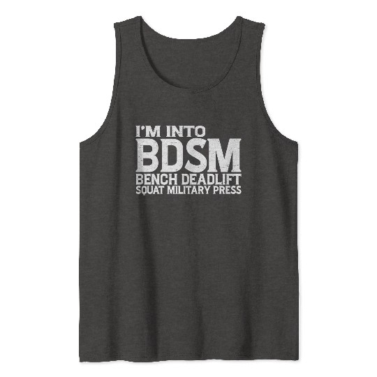 Im Into BDSM Bench Squat Deadlift Military Press19 Tank Tops