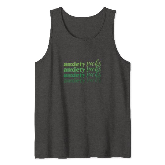 Anxiety Sucks Green Mental Health Tank Tops