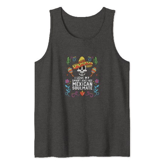 I Love My Smart And Hot Mexican Soulmate Mexico Tank Tops
