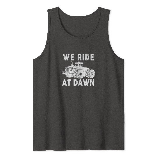 We Ride At Dawn Dad Lawn Mower Make Laugh Day Yard Tank Tops