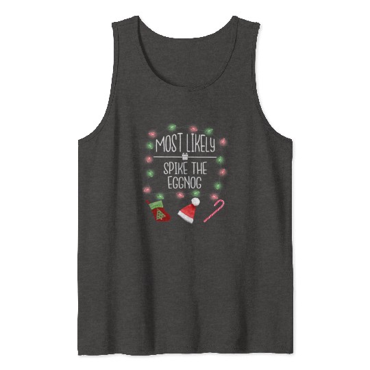 Most Likely To Spike The Eggnog Funny Christmas Tank Tops