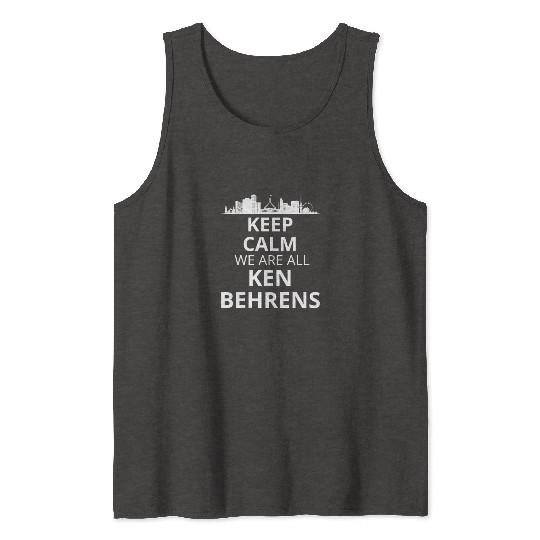 Keep calm we are all ken behrens Tank Tops