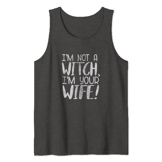 The Princess Bride I'M Not A Witch I'M Your Wife Tank Tops