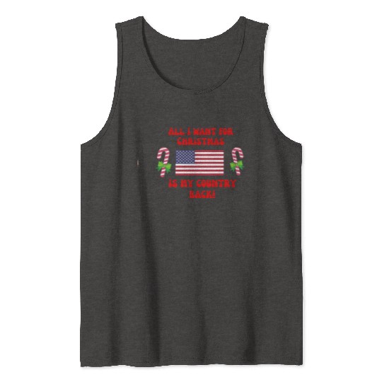 ALL I WANT FOR CHRISTMAS IS MY COUNTRY BACK! USA Tank Tops