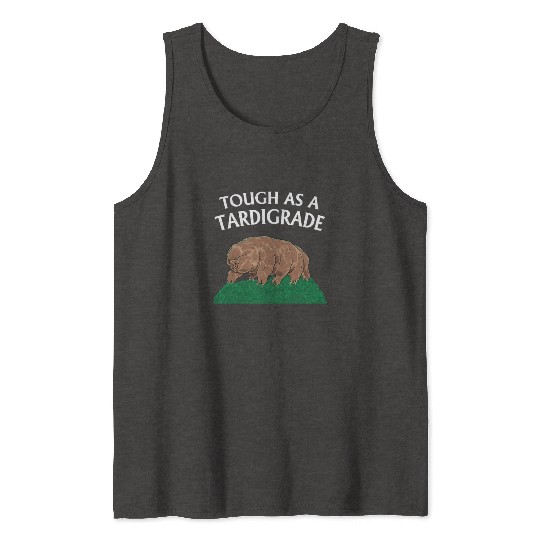 Touch As A Tardigrade Tardigrade Tank Tops