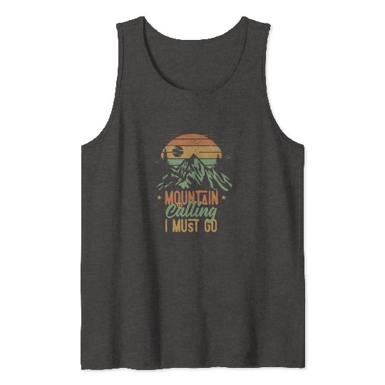 Mountain Is Calling, I Must Go Tank Tops