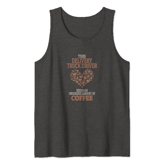 Delivery Truck Driver Coffee Lover Gift Tank Tops