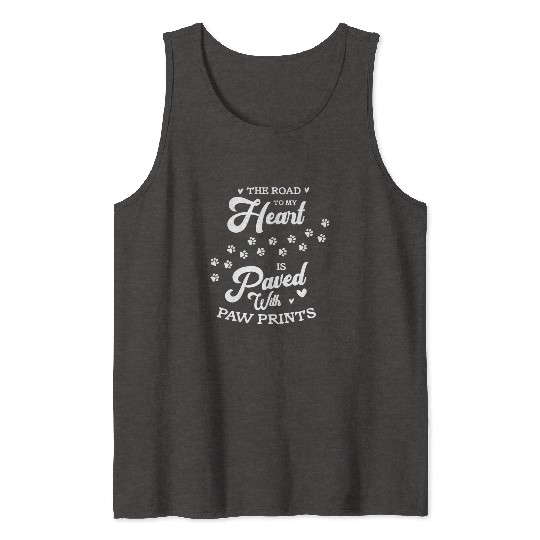 The Road To My Heart Is Paved With Paw Prints Tank Tops
