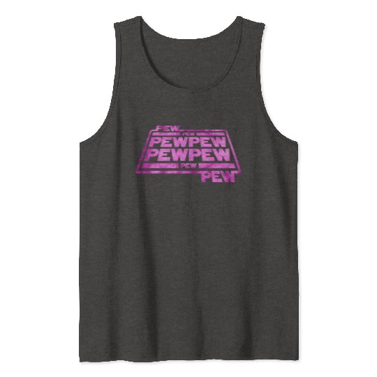 Pew Pew Pew Tank Tops