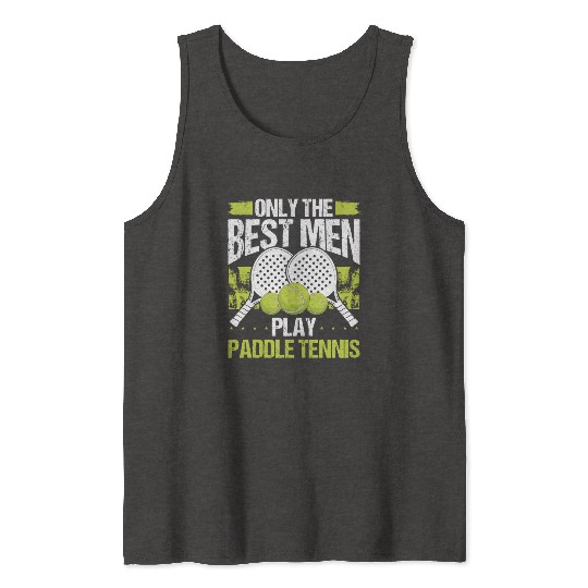 Paddle Tennis Player Match Only the best Men Tank Tops