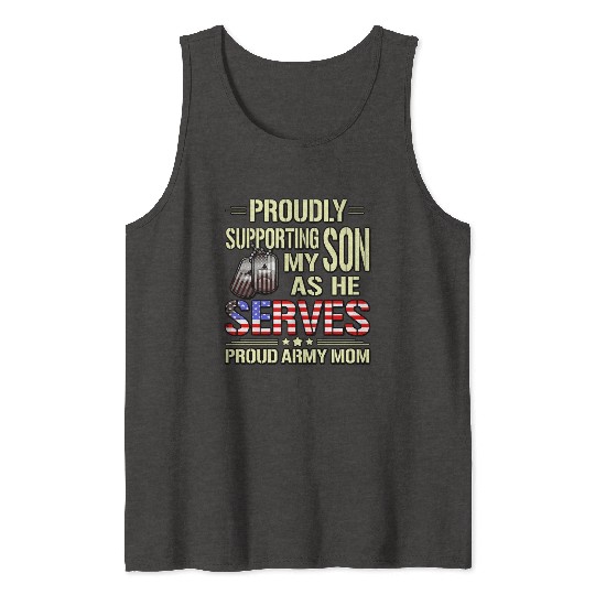 Supporting My Son As He Serves Military Proud Army Tank Tops