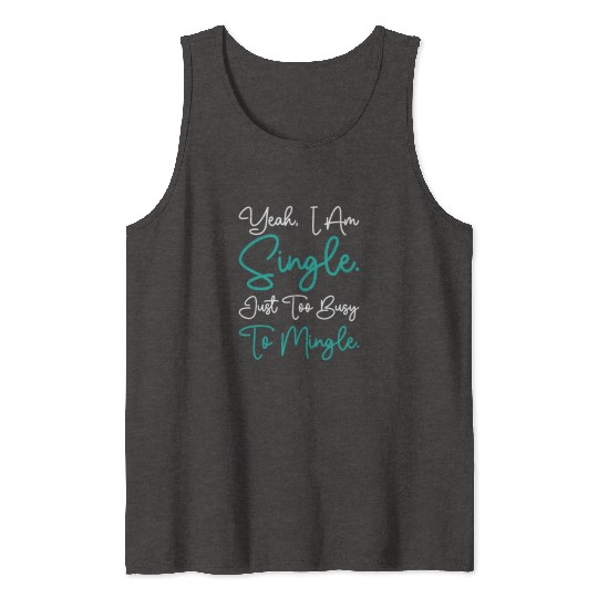 Busy Single Independent Mingle Relationship Tank Tops