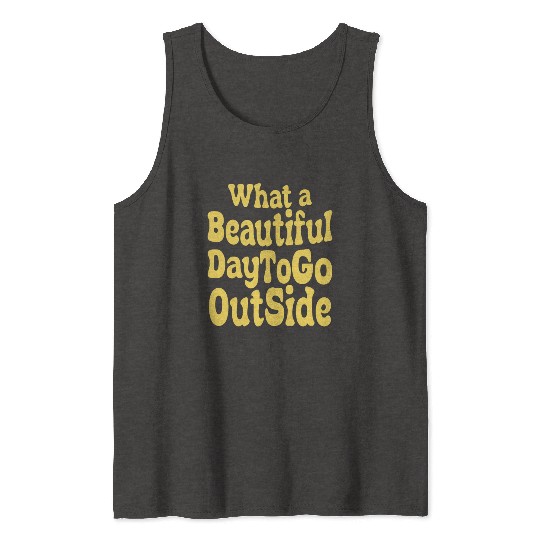 what a beautiful day to go outside Tiktok inspierd Tank Tops